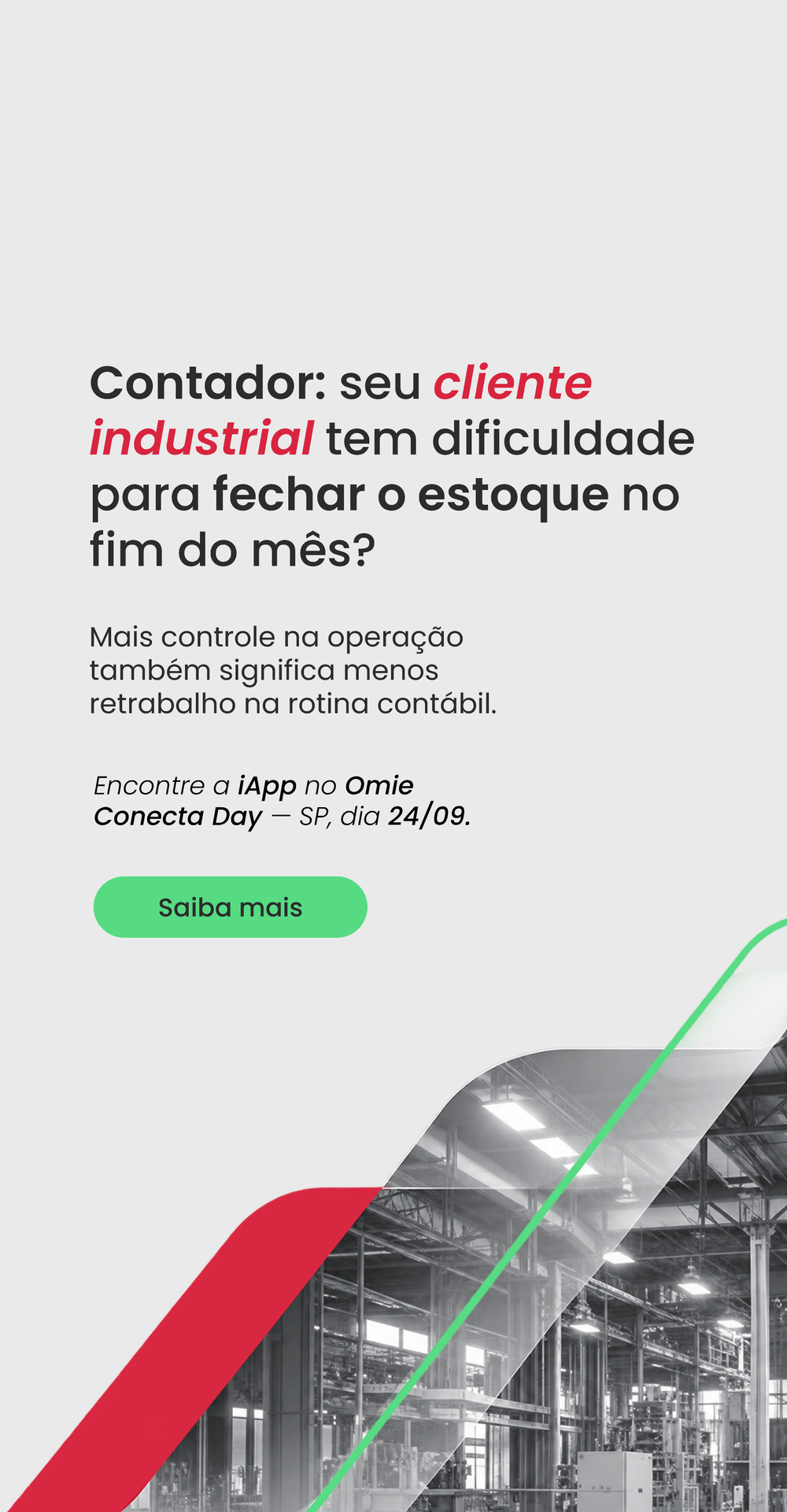 Contador: seu cliente industrial tem dificuldade para fechar o estoque no fim do mês? Mais controle na operação também significa menos retrabalho na rotina contábil. Encontre a iApp no Omie Conecta Day — SP, dia 24/09. Saiba mais.